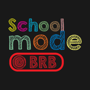 School mode BRB - Happy Last Day Of School T-Shirt