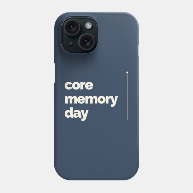 Core Memory Day Phone Case by Delally