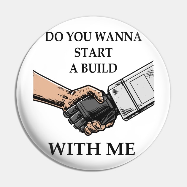 Do you wanna start a build with me Pin by WahyudiArtwork