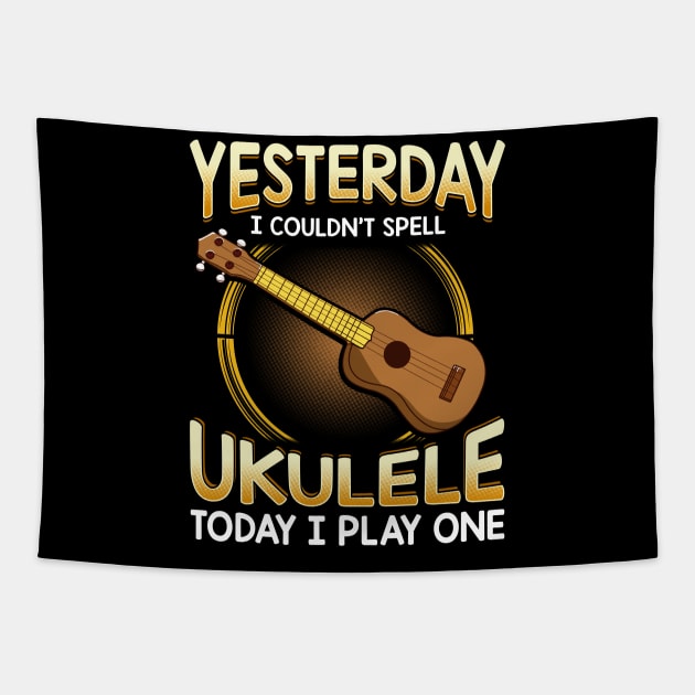 Yesterday I Couldnt Spell Ukulele Today I Play One Tapestry by theperfectpresents