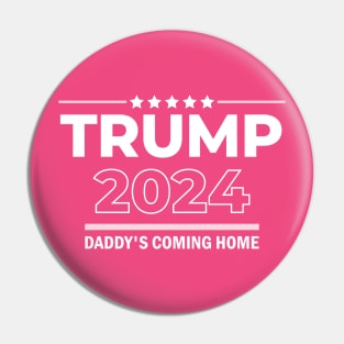 Trump 2024 Daddy's Coming Home Pin