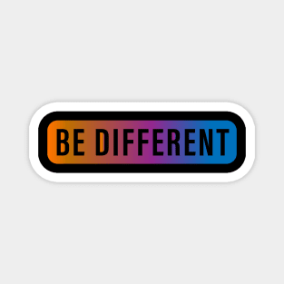 Be different Magnet