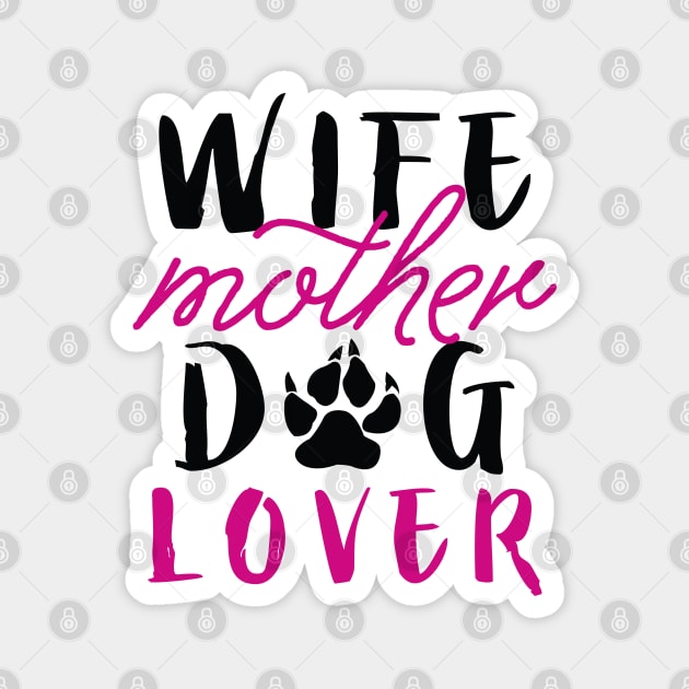 Wife Mother Dog Lover Magnet by LuckyFoxDesigns