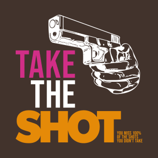 Take The Shot T-Shirt