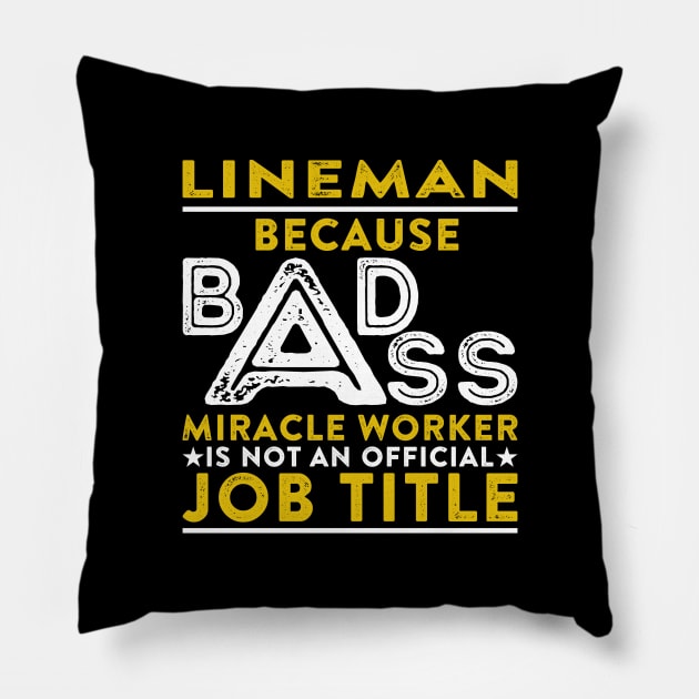 Lineman Because Badass Miracle Worker Is Not An Official Job Title Pillow by RetroWave