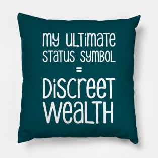 My Ultimate Status Symbol = Discreet Wealth | Money | Life | Midnight Green Pillow