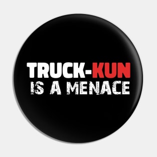 TRUCK-KUN IS A MENACE funny isekai  anime meme gift Pin