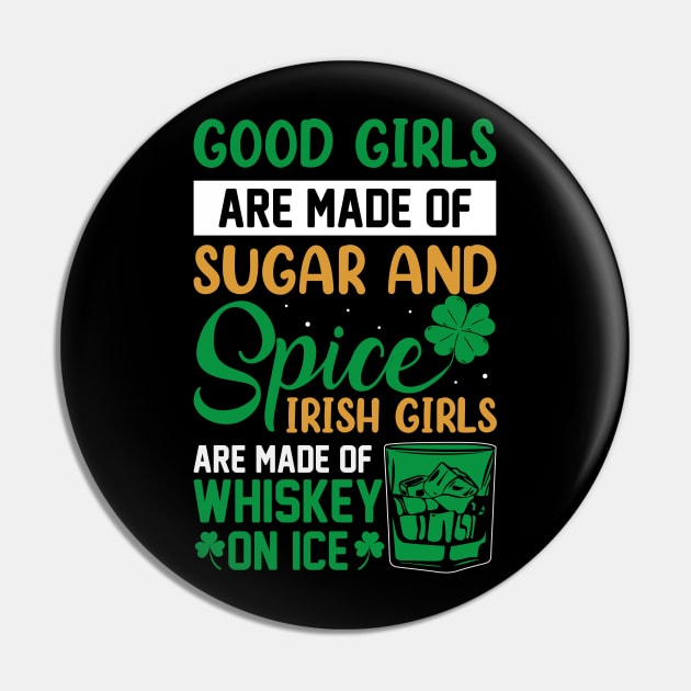 Good Girls Are Made Of Sugar And Spice Irish Girls Are Made Of Whiskey And Ice Pin by JLE Designs