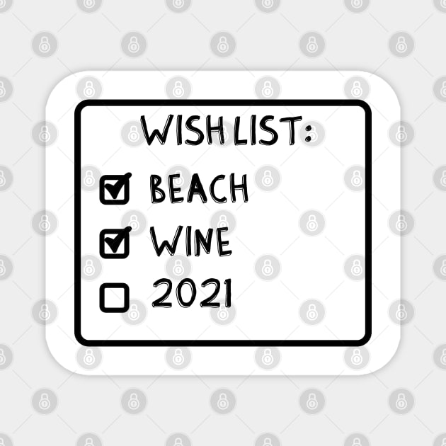 wish list beach wine 2021 Magnet by LedDes