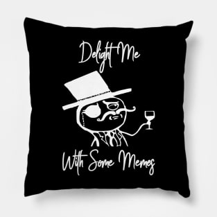 Like A Sir Meme Delight Meme With Some Memes Pillow