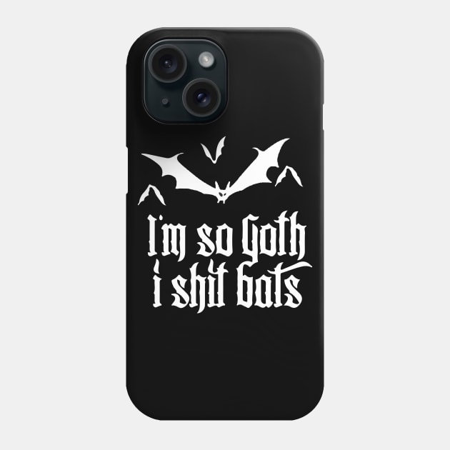 So Goth I Shit Bats Funny Grunge Emo Punk Halloween Phone Case by Prolifictees