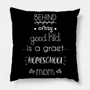 behind every good kid is a great homeschool mom Pillow