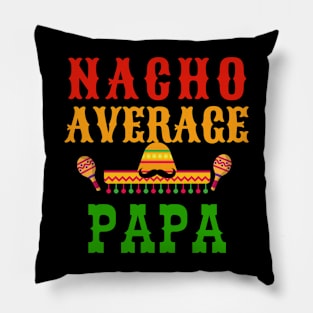 Nacho Average Papa-Funny Cinco de Mayo Pillow