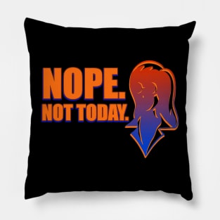 Not Today Girl Pillow