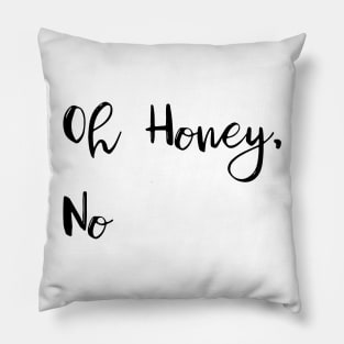 Oh Honey, No Pillow