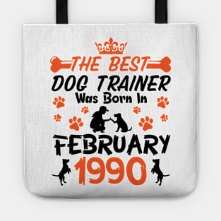 The Best Dog Trainer Was Born In February 1990 Happy Birthday Dog Mother Father 31 Years Old Tote