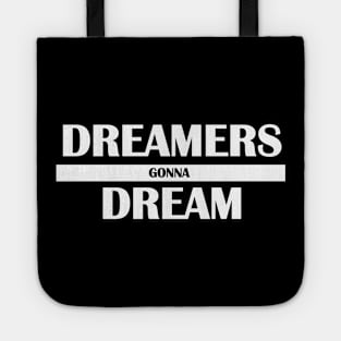 dreamers gonna dream Tote