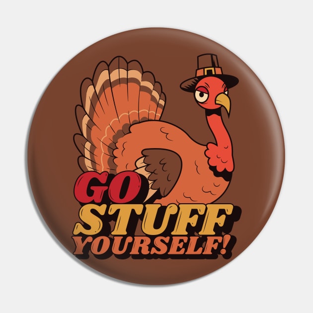 Go Stuff Yourself // Funny Thanksgiving Turkey Cartoon Pin by SLAG_Creative