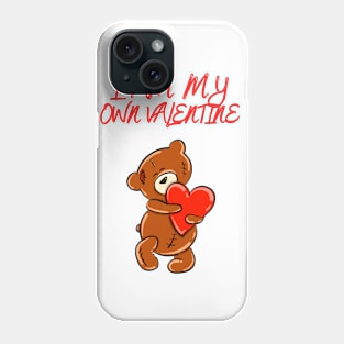 I am my own valentine funny cute teddy bear valentines Phone Case