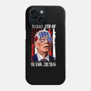 Funny Biden Confused Merry Happy 4th of You Know...The Thing Phone Case