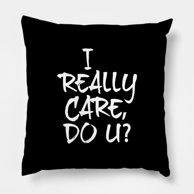 I Really Care, Do U? Pillow by directdesign