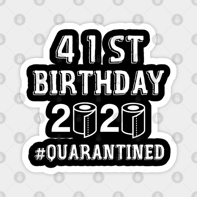 41st BIRTHDAY QUARANTINED Magnet by Aymoon05