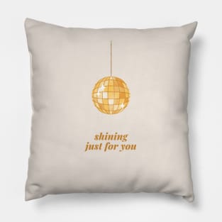 shining just for you Pillow