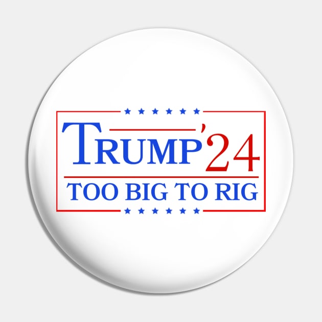 Trump 2024 Too Big To Rig Pin by Emily Ava 1