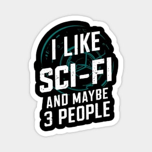 I Like Science Fiction And Maybe 3 People Gift For Sci-Fi Nerd Space Geek SciFi Funny Humour Magnet