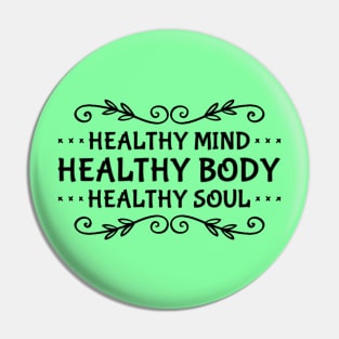 Healthy Mind, Healthy Body, Healthy Soul Pin