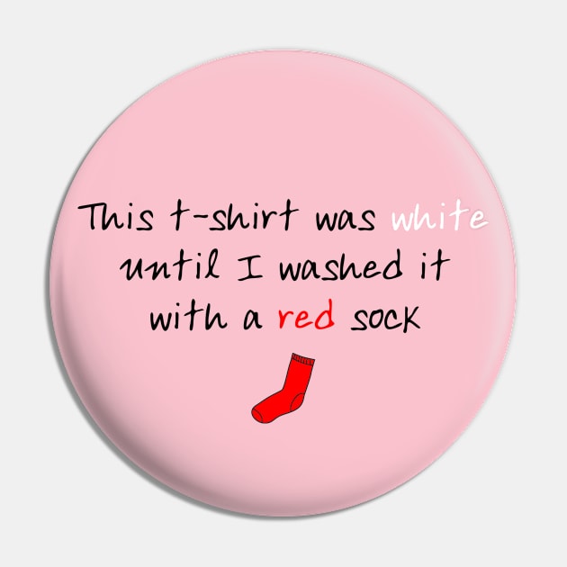 This t-shirt was white until I washed it with a red sock | Funny Pin by stuartjsharples