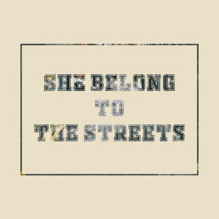 She Belong To The Streets T-Shirt