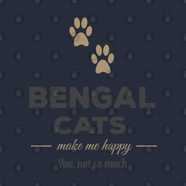 Bengal Cats Make Me Happy You Not So Much by familycuteycom