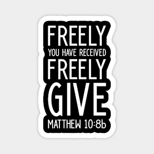 Christian Shirt Matthew Freely You Have Received Freely Give Magnet