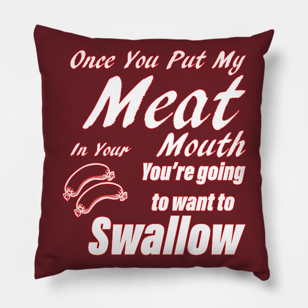 Once You Put My Meat In Your Mouth Funny Grill Master Pillow by Aventi