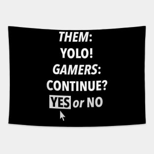 Them YOLO Gamers Continue Yes or No Tapestry