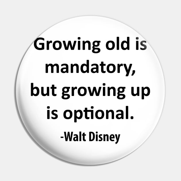 Growing old is mandatory, but growing up is optional. Pin by Tiare Design Co