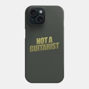 Not A Guitarist Phone Case