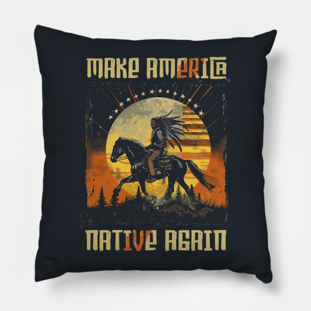 Make America Native Again Pillow by Wintrly