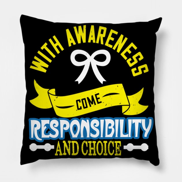 Autism Awareness T-ShirtWith Awareness Come Responsibility And Choice T Pillow by AdelaidaKang