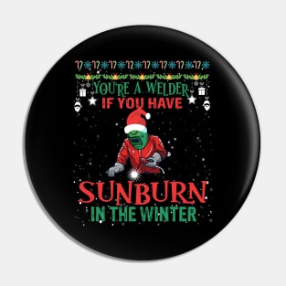You are a welder if you have sunburn in the winter funny welding Pin
