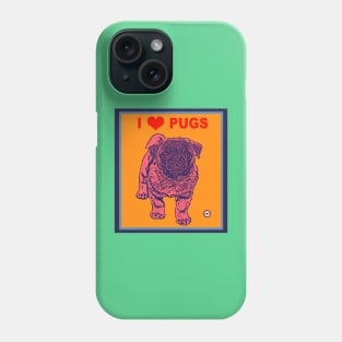 I Love Pugs Phone Case