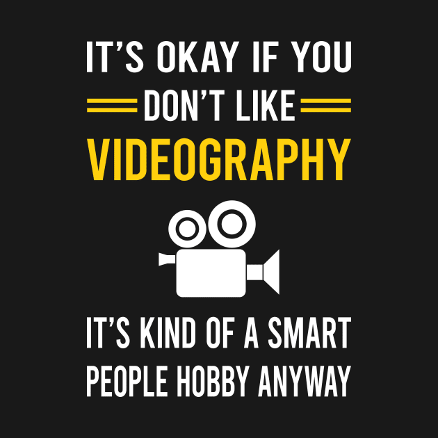 Smart People Hobby Videography Videographer by Bourguignon Aror