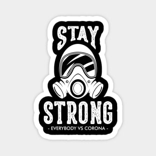 stay strong -EVERYBODY VS CORONA - Magnet