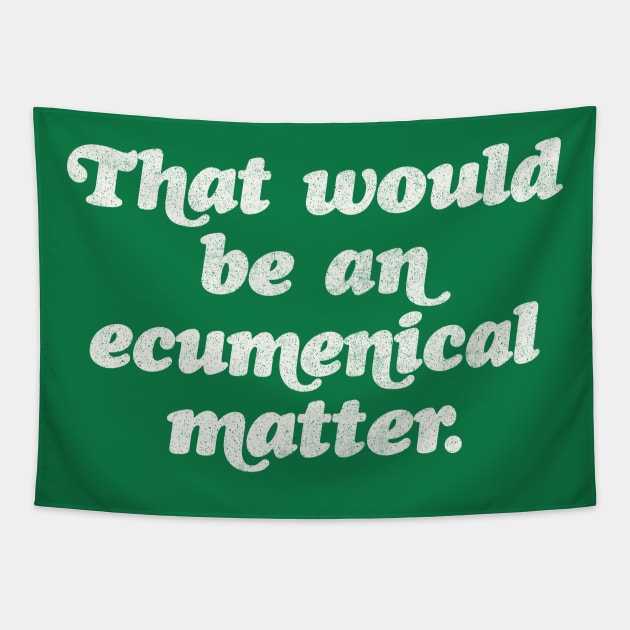 That would be an ecumenical matter Tapestry by DankFutura