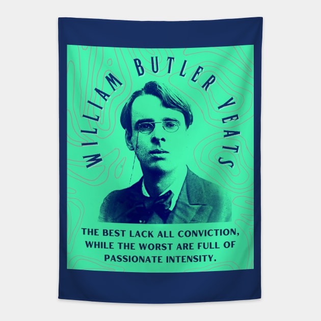 William Butler Yeats portrait and quote: The best lack all conviction, while the worst are full of passionate intensity. Tapestry by artbleed