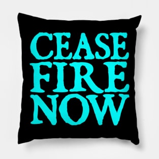 Cease fire now Pillow