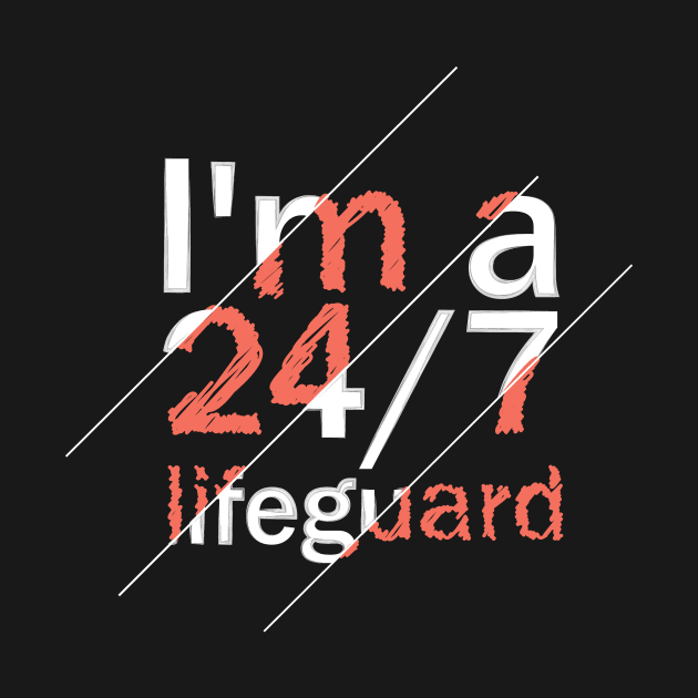 I'm A Lifeguard 24/7 by NAKLANT
