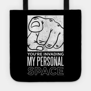 Your invading my personal space Tote