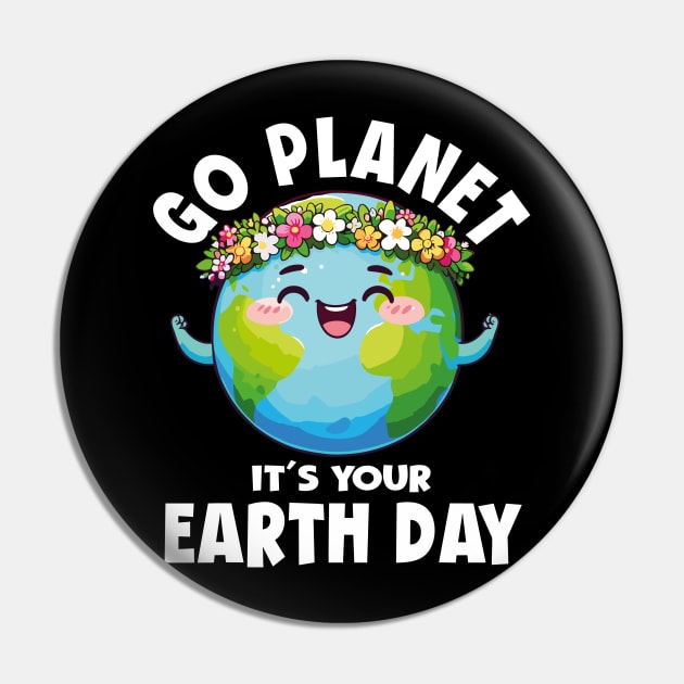 GO PLANET ITS YOUR EARTH DAY Pin by rhazi mode plagget